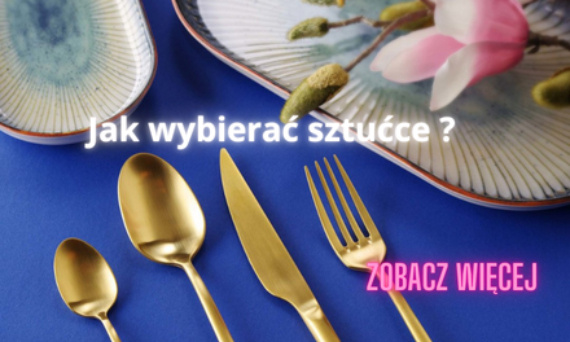 Jak wybierać sztućce ?